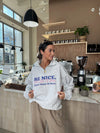 Be Nice. Quarter Zip Sweatshirt