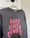 Make Heaven Crowded Sweatshirt