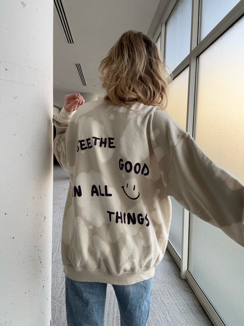 SEE THE GOOD IN ALL THINGS BLEACHED CREW