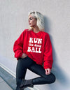 Run the Dang Ball Sweatshirt
