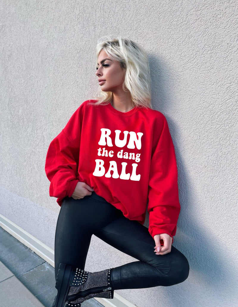 Run the Dang Ball Sweatshirt