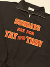 Saturdays are for Tay and Trav Quarter Zip