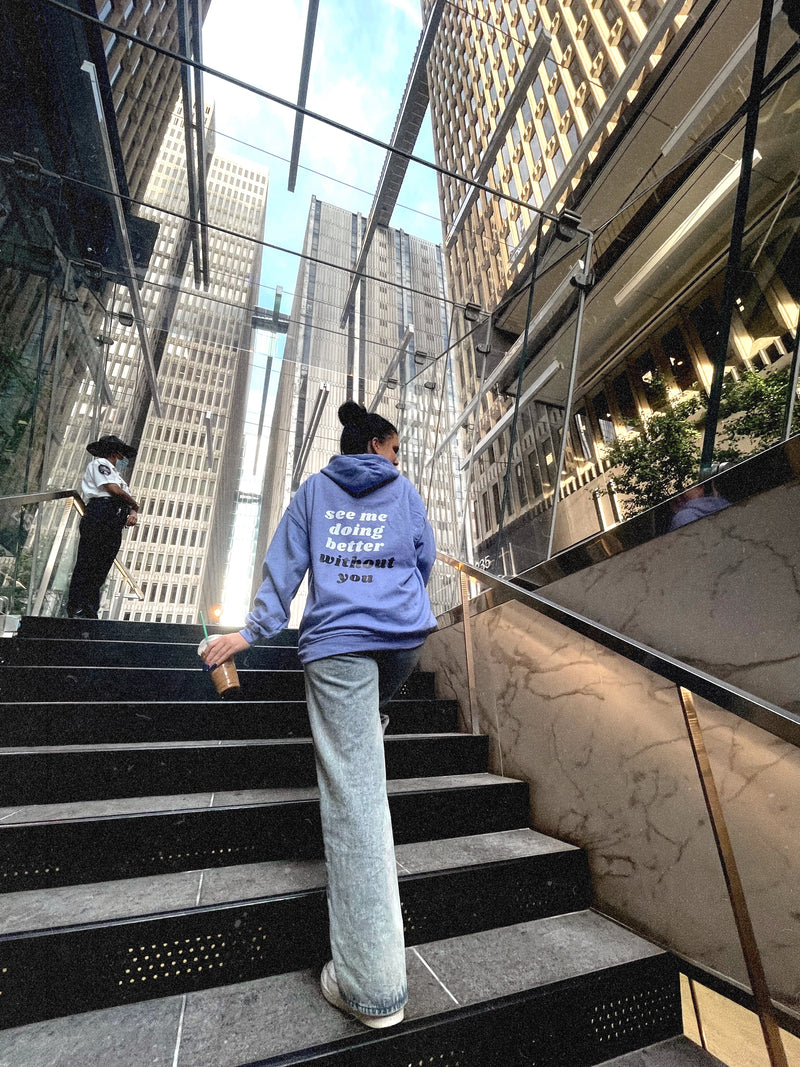 See Me Doing Better Without You Hoodie - Statement Graphic