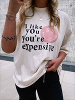 I Like You You’re Expensive Graphic Tee – Smiley Face T-Shirt